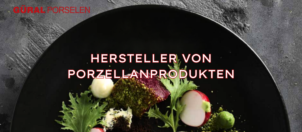 Güral Porselen – Hersteller von Porzellanprodukten